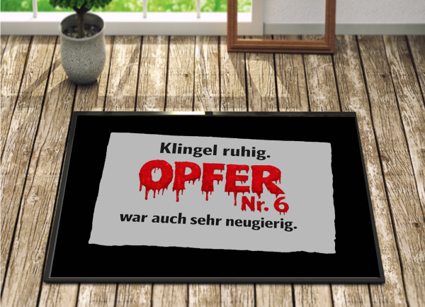 Fussmatte Opfer Nr 6 "Klingel ruhig"